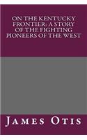 On the Kentucky Frontier: (English)