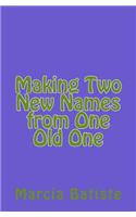 Making Two New Names from One Old One