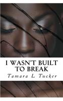I Wasn't Built To Break: (English)