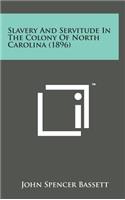 Slavery and Servitude in the Colony of North Carolina (1896)