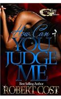 How Can You Judge Me: Am I Wrong: Am I Wrong