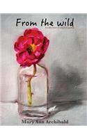 From the wild - LARGE PRINT EDITION: A collection of original poems