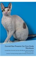Cornish Rex Presents: Cat Care Guide Workbook Cornish Rex Presents Cat Care Workbook with Journalling, Notes, To Do List. Includes: Training, Feeding, Supplies, Breeding,