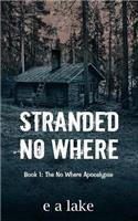 Stranded No Where: Book 1: The No Where Apocalypse(1 The No Where Apocalypse)