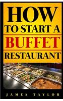 How to Start a Buffet Restaurant