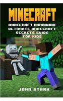 Minecraft: Minecraft Handbook: Ultimate Minecraft Secrets Guide for Kids