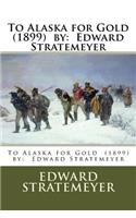 To Alaska for Gold (1899) by