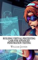 Building Virtual Pentesting Labs for Advanced Penetration Testing