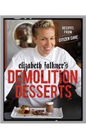 Elizabeth Falkner's Demolition Desserts