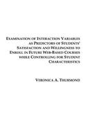Examination of Interaction Variables as Predictors of Students' Satisfaction and Willingness to Enroll in Future Web-Based Courses