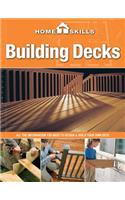 HomeSkills: Building Decks: All the Information You Need to Design & Build Your Own Deck