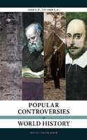 Popular Controversies in World History: 1000 C.E. to 1900 C.E.