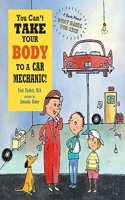 You Can't Take Your Body to a Car Mechanic