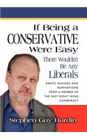 IF BEING A CONSERVATIVE WERE EASY...There Wouldn't Be Any Liberals