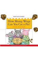How Many Ways Can You Cut a Pie?: A Book about Math(Magic Castle Readers)