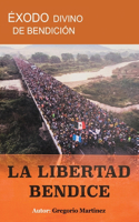 Éxodo Divino de Bendición: La Libertad Bendice
