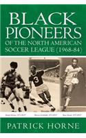Black Pioneers of the North American Soccer League (1968-84).