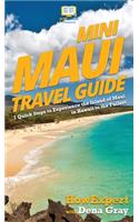 Mini Maui Travel Guide: 7 Quick Steps to Experience the Island of Maui in Hawaii to the Fullest
