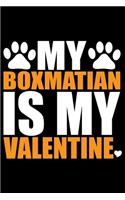 My Boxmatian Is My Valentine: Cool Boxmatian Dog Journal Notebook Boxmatian Puppy Lover Diary Gifts Funny Boxmatian Dogs Notebook Boxmatian Owner Gifts