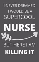 I Never Dreamed I Would Be a Supercool Nurse But Here I am Killing It