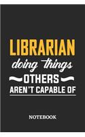 Librarian Doing Things Others Aren't Capable of Notebook: 6x9 inches - 110 dotgrid pages - Greatest Passionate Office Job Journal Utility - Gift, Present Idea