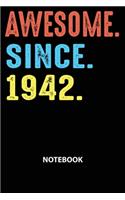 Awesome Since 1942 Notebook: Happy Birthday 77 Years Old Gift For Men and Women-Blank Lined Journal 6x9. Birthday Gift Idea