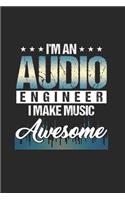 I'm an Audio Engineer I make music Awesome: Cool Animated Audio Lover Design Notebook Composition Book Novelty Gift (6"x9") Lined Notebook to write in