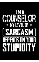 I'm a counselor my level of sarcasm depends on your stupidity: Counselor Notebook journal Diary Cute funny humorous blank lined notebook Gift for student school college ruled graduation gift ... job working empl