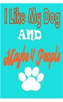 I Like My Dog and Maybe 4 People