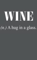 Wine (N.) A Hug In A Glass.: Wein Geschenk Für Weinliebhaber Und Weintrinker Dina5 Kariert Notizbuch Tagebuch Planer Notizblock Kladde Journal Malheft Strazze