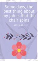 Some days, the best thing about my job is that the chair spins: Journal - Pink Diary, Planner, Gratitude, Writing, Travel, Goal, Bullet Notebook - 6x9 120 pages