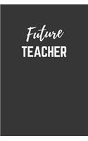 Future Teacher Notebook: Lined Journal (Gift for Aspiring Teacher), 120 Pages, 6 x 9, Matte Finish