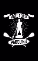 I need a good paddling