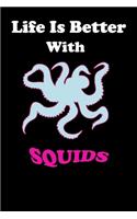 Life Is Better With Squids: Squid Notebook Journal - Blank Wide Ruled Paper - Funny Squid Accessories for Animal. Fish and Sea Creature Lovers - Squid Gifts for Girls and Kids