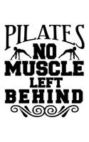 Pilates No Muscle Left Behind: College Ruled Journal, Diary, Notebook, 6x9 inches with 120 Pages.