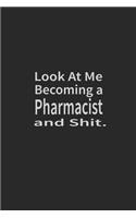 Look at me becoming a Pharmacist and shit: Lined Notebook, Daily Journal 120 lined pages (6 x 9), Inspirational Gift for friends and folks, soft cover, matte finish