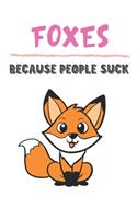 Foxes Because People Suck: Fox Gifts for Girls and Women: Lined Paperback Notebook Journal with Colorful Front and Back Cover