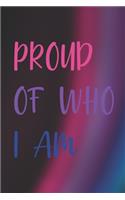 Proud Of Who I Am.