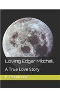 Loving Edgar Mitchell