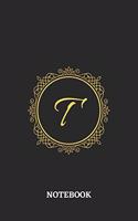 Notebook T: 6x9 inches - 110 lined pages - Greatest Monogram Journal - Ultimate Gift, Present Idea