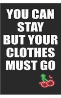 You Can Stay But Your Clothes Must Go