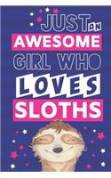 Just an Awesome Girl Who Loves Sloths
