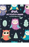 Owl Activity Book for Kids Ages 4-8: A Fun Kid Workbook Game for Learning, Coloring, Mazes, Sudoku and More! Best Holiday and Birthday Gift Idea