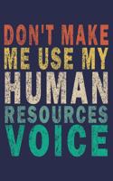 Don't Make Me Use My Human Resources Voice: Funny Vintage Coworker Gifts Journal