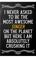 I Never Asked To Be The Most Awesome Singer On The Planet