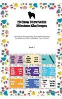 20 Chow Chow Selfie Milestone Challenges: Chow Chow Milestones for Memorable Moments, Socialization, Indoor & Outdoor Fun, Training Book 2
