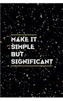 Make It Simple, But Significant