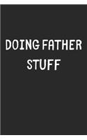 Doing Father Stuff: Lined Journal, 120 Pages, 6 x 9, Funny Father Gift Idea, Black Matte Finish (Doing Father Stuff Journal)
