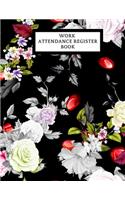 Work Attendance Register Book: Work Productivity Register Planner- Employee Attendance Tracker- Entrepreneurs, Small Business & Companies Owner to Write In and Sign in