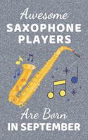 Awesome Saxophone Players Are Born In September